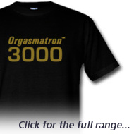 Orgasmatron 3000 tshirt shop